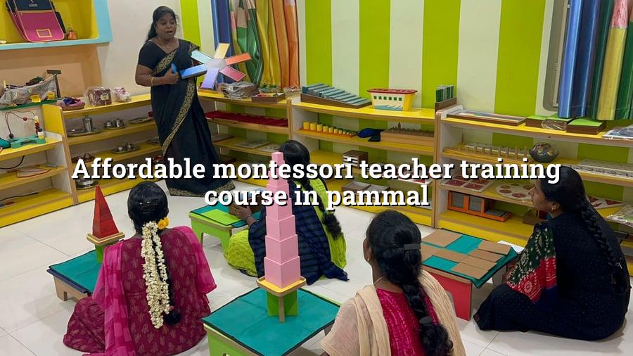Affordable Montessori Teacher Training Course in Pammal
