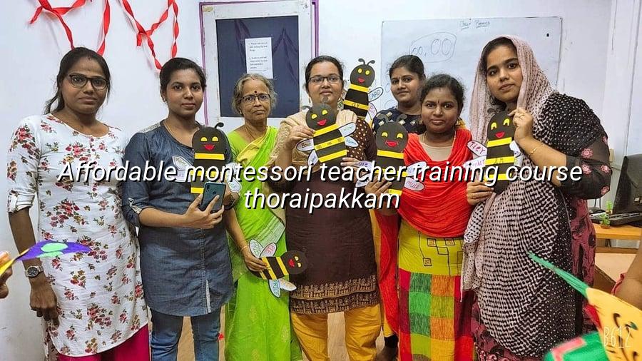 Affordable Montessori Teacher Training Course Thoraipakkam