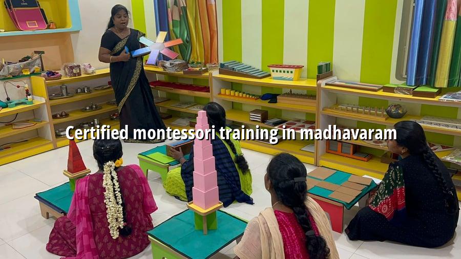 Certified Montessori Training in Madhavaram