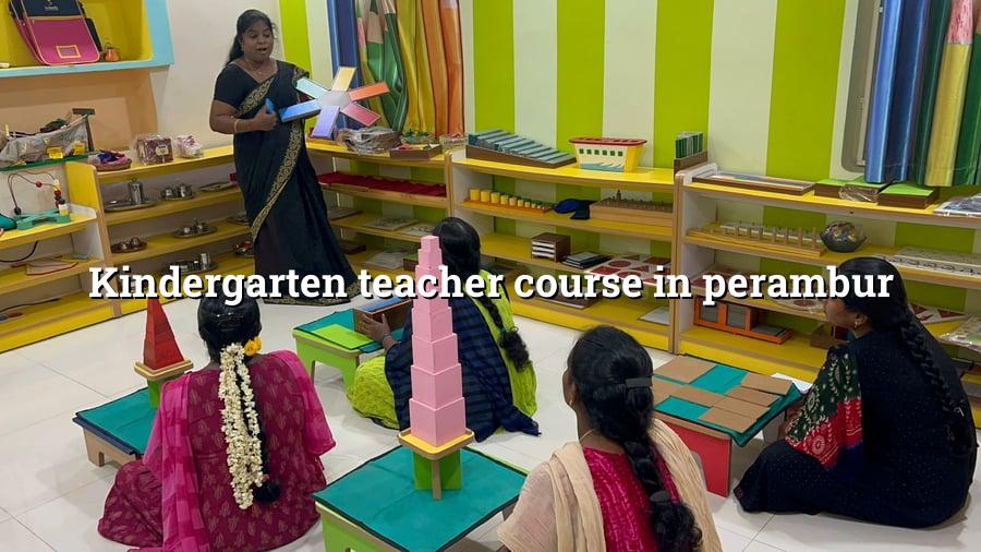 Kindergarten Teacher Course in Perambur