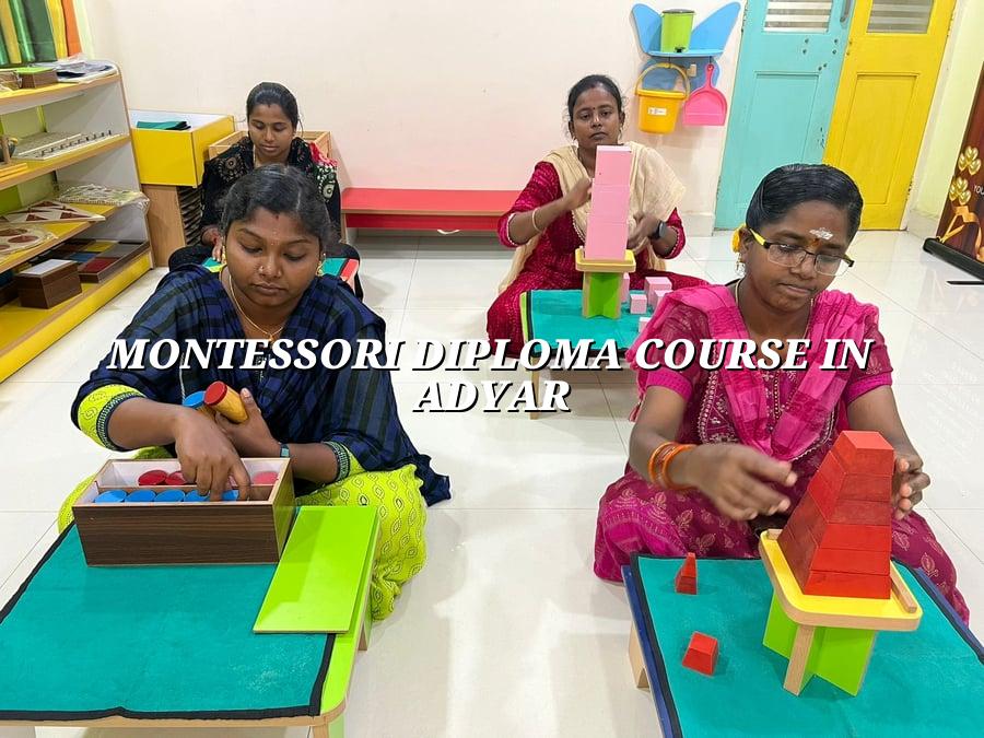 Montessori Diploma Course in Adyar