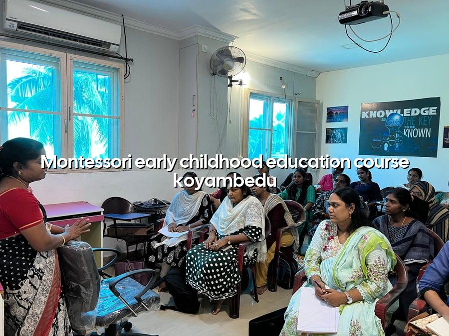 Montessori Early Childhood Education Course Koyambedu