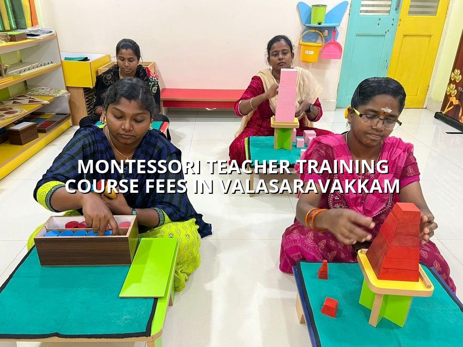 Montessori Teacher Training Course Fees in Valasaravakkam