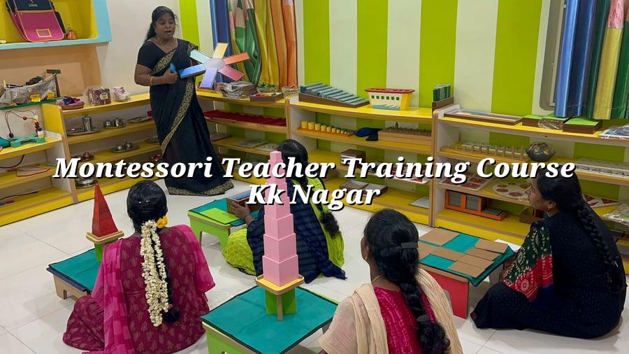 Montessori Teacher Training Course KK Nagar