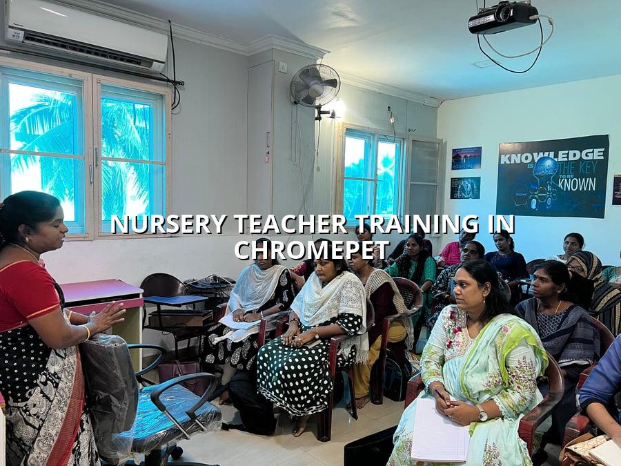 Nursery Teacher Training in Chromepet