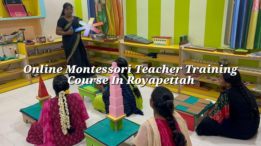 Online Montessori Teacher Training Course in Royapettah