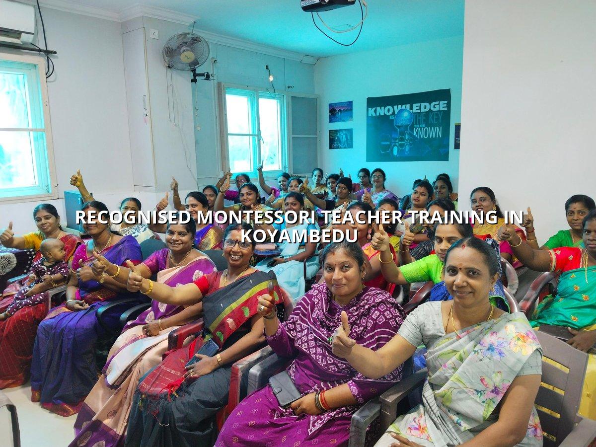 Recognised Montessori Teacher Training in Koyambedu