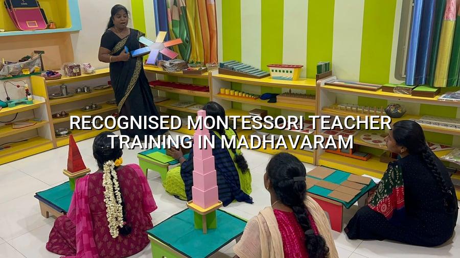 Recognised Montessori Teacher Training in Madhavaram