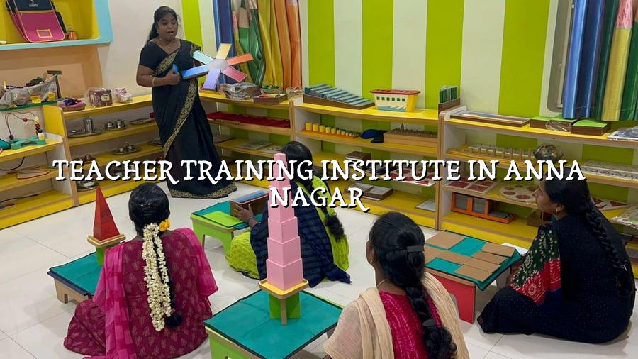 Teacher Training Institute in Anna Nagar
